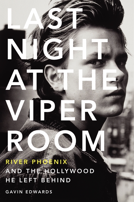 Last Night at the Viper Room by Gavin Edwards