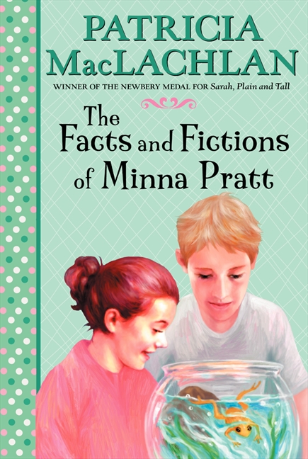 The Facts and Fictions of Minna Pratt by Patricia MacLachlan