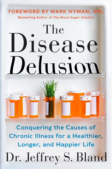 The Disease Delusion by Jeffrey S. Bland