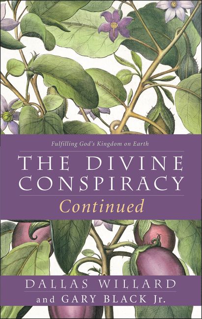 The Divine Conspiracy Continued by Dallas Willard