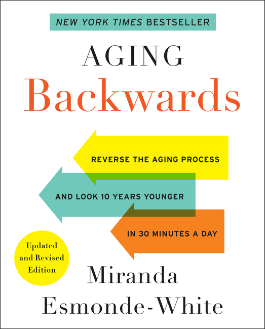 Aging Backwards: Updated and Revised Edition by Miranda Esmonde-White