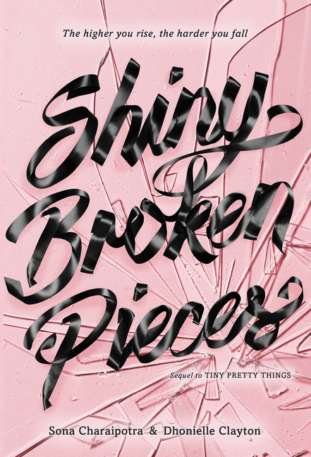 Shiny Broken Pieces: a Tiny Pretty Things Novel by Sona Charaipotra
