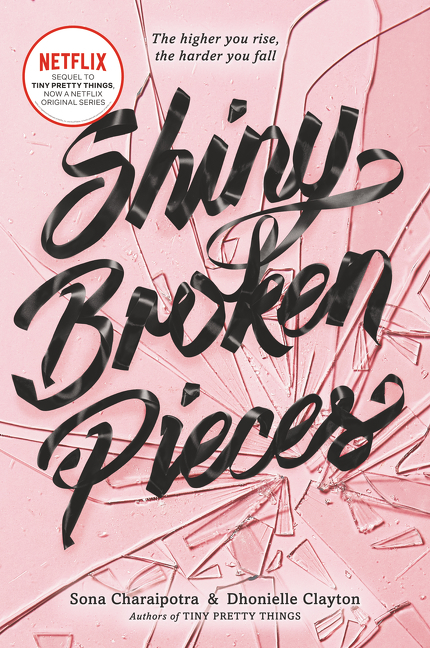 Shiny Broken Pieces: a Tiny Pretty Things Novel by Sona Charaipotra