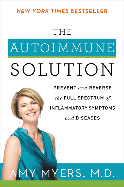 The Autoimmune Solution by Amy Myers