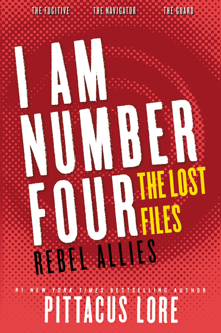 I Am Number Four: the Lost Files: Rebel Allies by Pittacus Lore