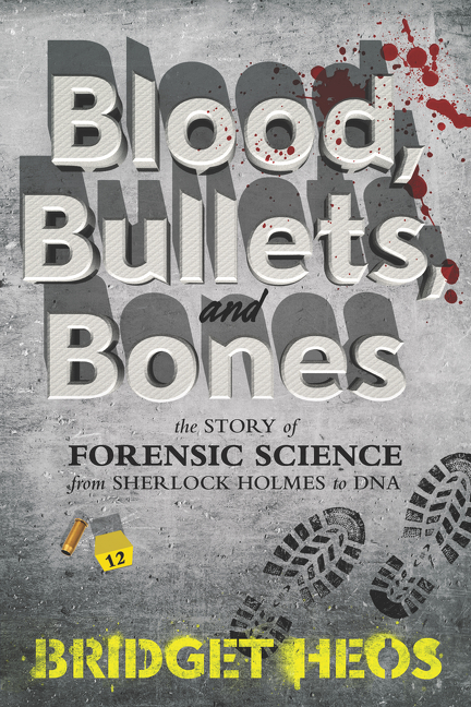 Blood, Bullets, and Bones by Bridget Heos