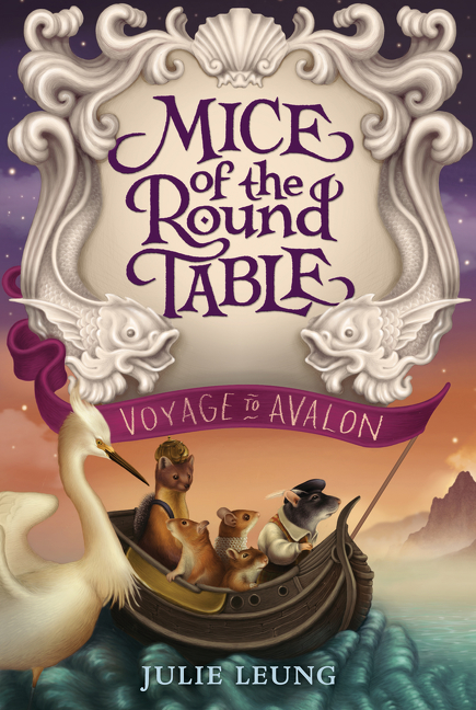 Mice of the Round Table #2: Voyage to Avalon by Julie Leung