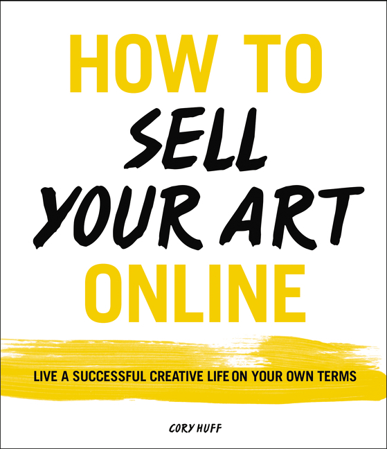 How to Sell Your Art Online by Cory Huff