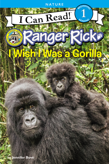 Ranger Rick: I Wish I Was a Gorilla by Jennifer Bové