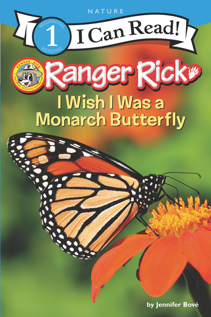 Ranger Rick: I Wish I Was a Monarch Butterfly by Jennifer Bové
