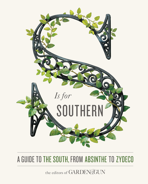 S Is for Southern by Editors of Garden and Gun
