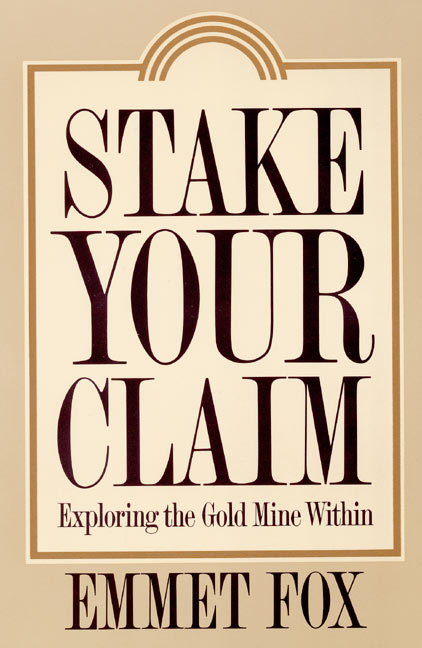 Stake Your Claim by Emmet Fox