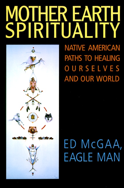 Mother Earth Spirituality by Ed McGaa