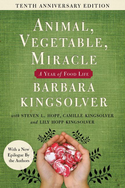 Animal, Vegetable, Miracle - Tenth Anniversary Edition by Barbara Kingsolver
