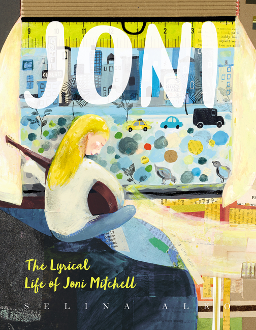 Joni: the Lyrical Life of Joni Mitchell by Selina Alko