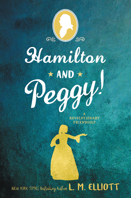 Hamilton and Peggy! by L. M. Elliott