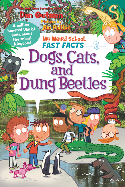 My Weird School Fast Facts: Dogs, Cats, and Dung Beetles by Dan Gutman