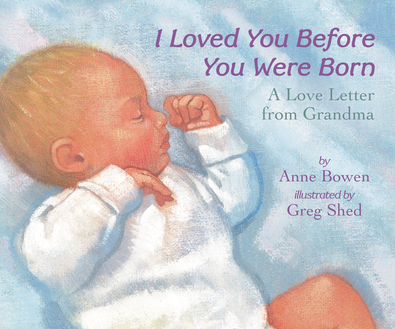 I Loved You Before You Were Born Board Book by Anne Bowen