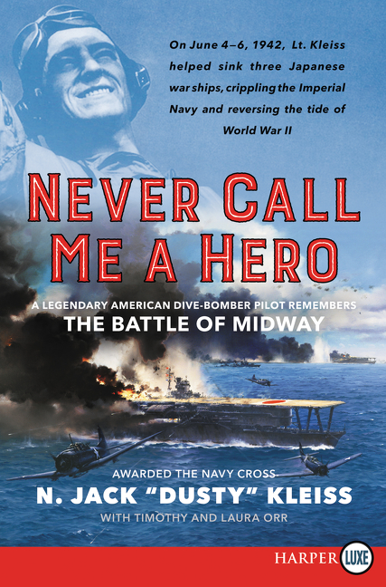 Never Call Me a Hero by N. Jack "Dusty" Kleiss