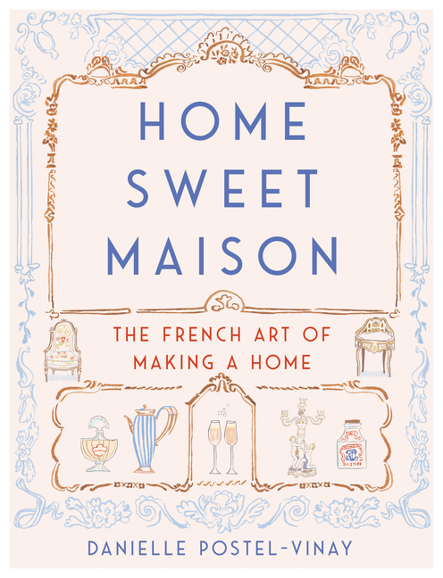 Home Sweet Maison by Danielle Postel-Vinay