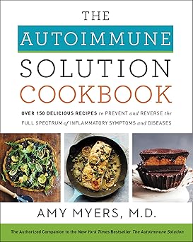 The Autoimmune Solution Cookbook by Amy Myers MD