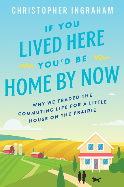If You Lived Here You'd Be Home by Now by Christopher Ingraham