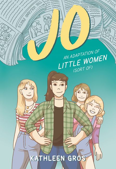 Jo: an Adaptation of Little Women (sort Of) by Kathleen Gros