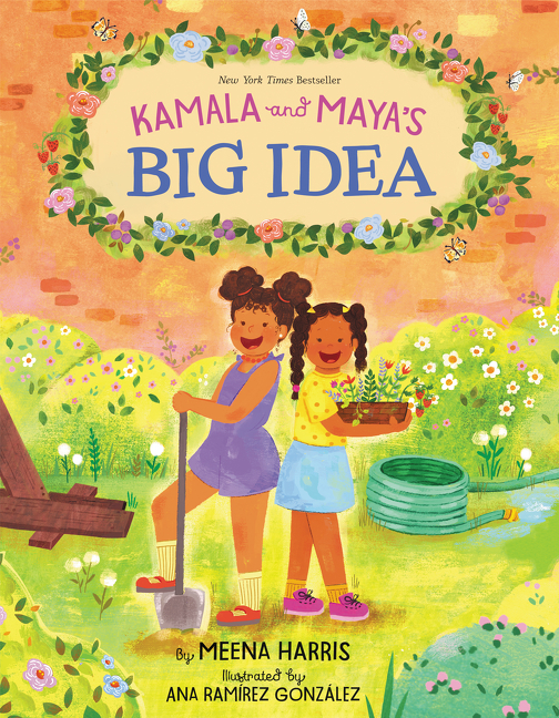 Kamala and Maya’s Big Idea by Meena Harris