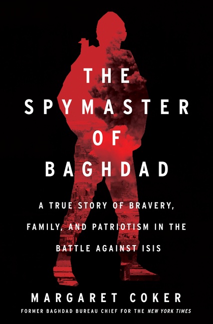 The Spymaster of Baghdad by Margaret Coker
