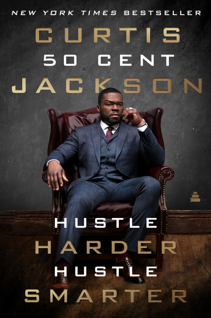 Hustle Harder, Hustle Smarter by Curtis "50 Cent" Jackson