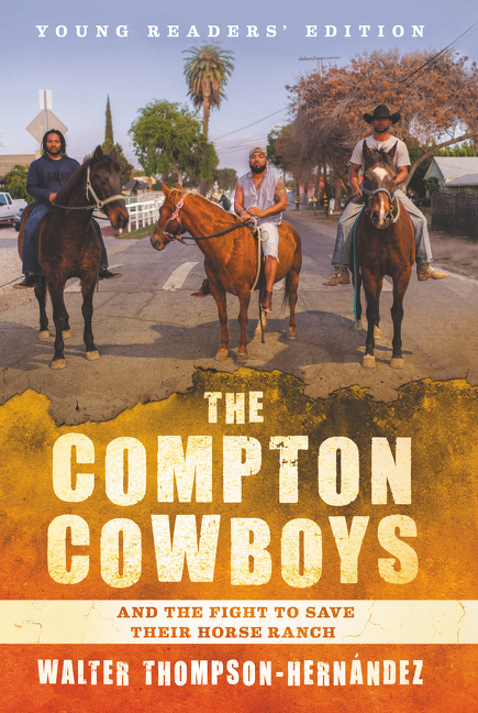 The Compton Cowboys: Young Readers’ Edition by Walter Thompson-Hernandez