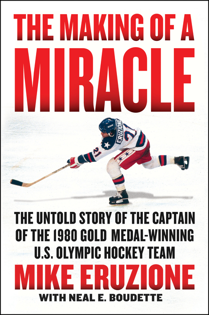 The Making of a Miracle by Mike Eruzione