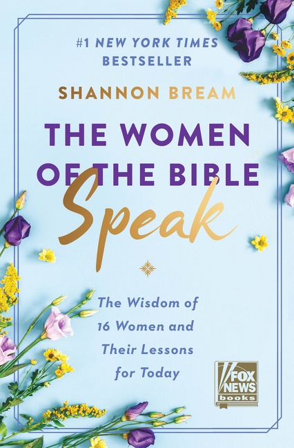 The Women of the Bible Speak by Shannon Bream