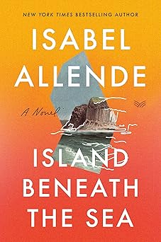 Island Beneath the Sea by Isabel Allende