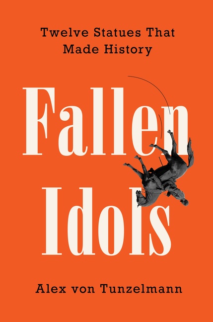 Fallen Idols by Alex von Tunzelmann