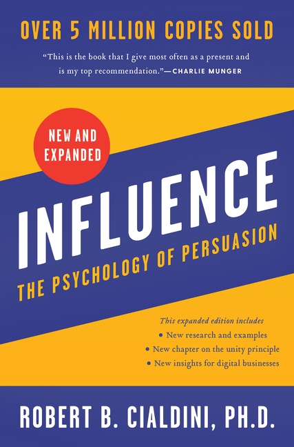Influence, New and Expanded by Robert B. Cialdini, PhD