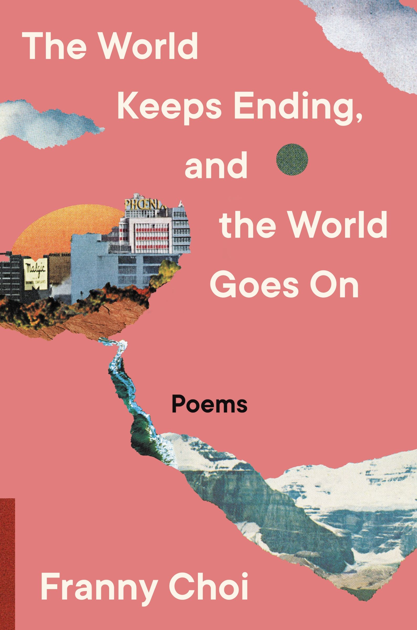 The World Keeps Ending, and the World Goes on by Franny Choi