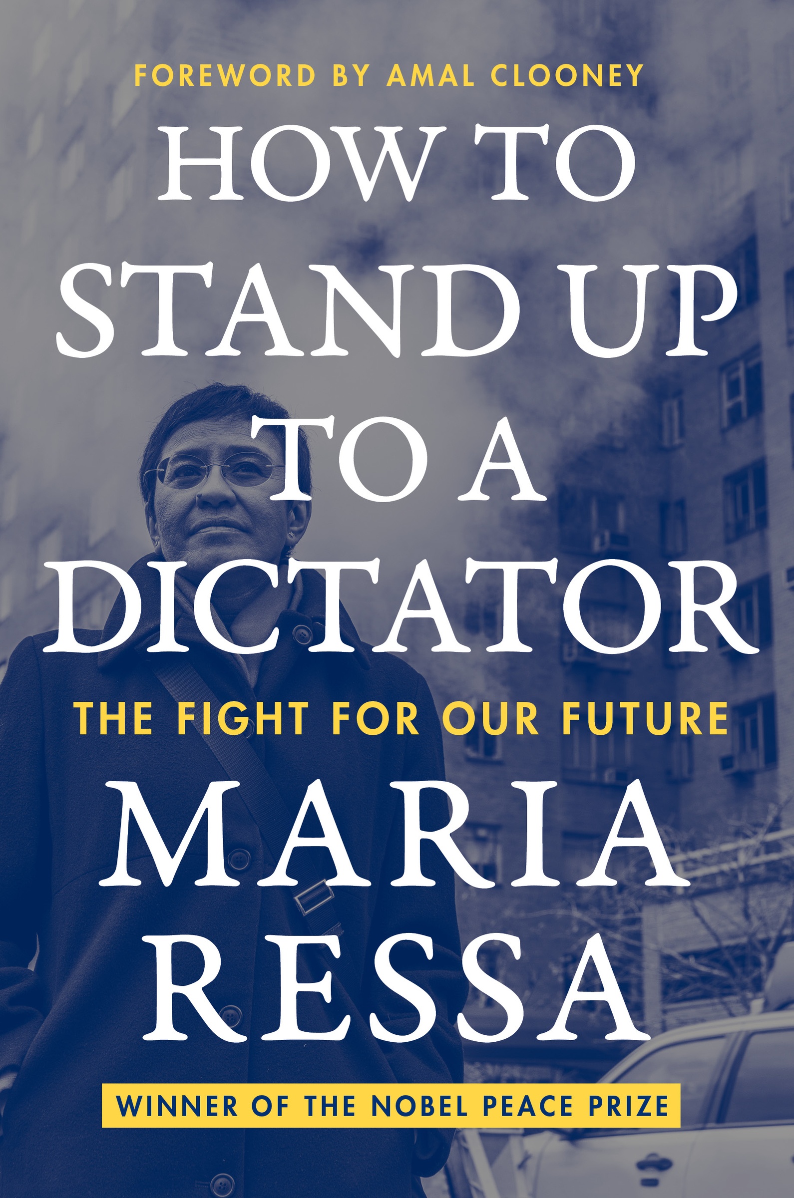 How to Stand Up to a Dictator by Maria Ressa