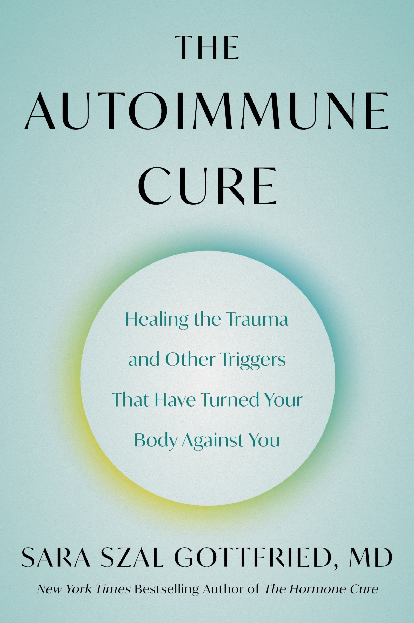 The Autoimmune Cure by Sara Szal Gottfried M.D.
