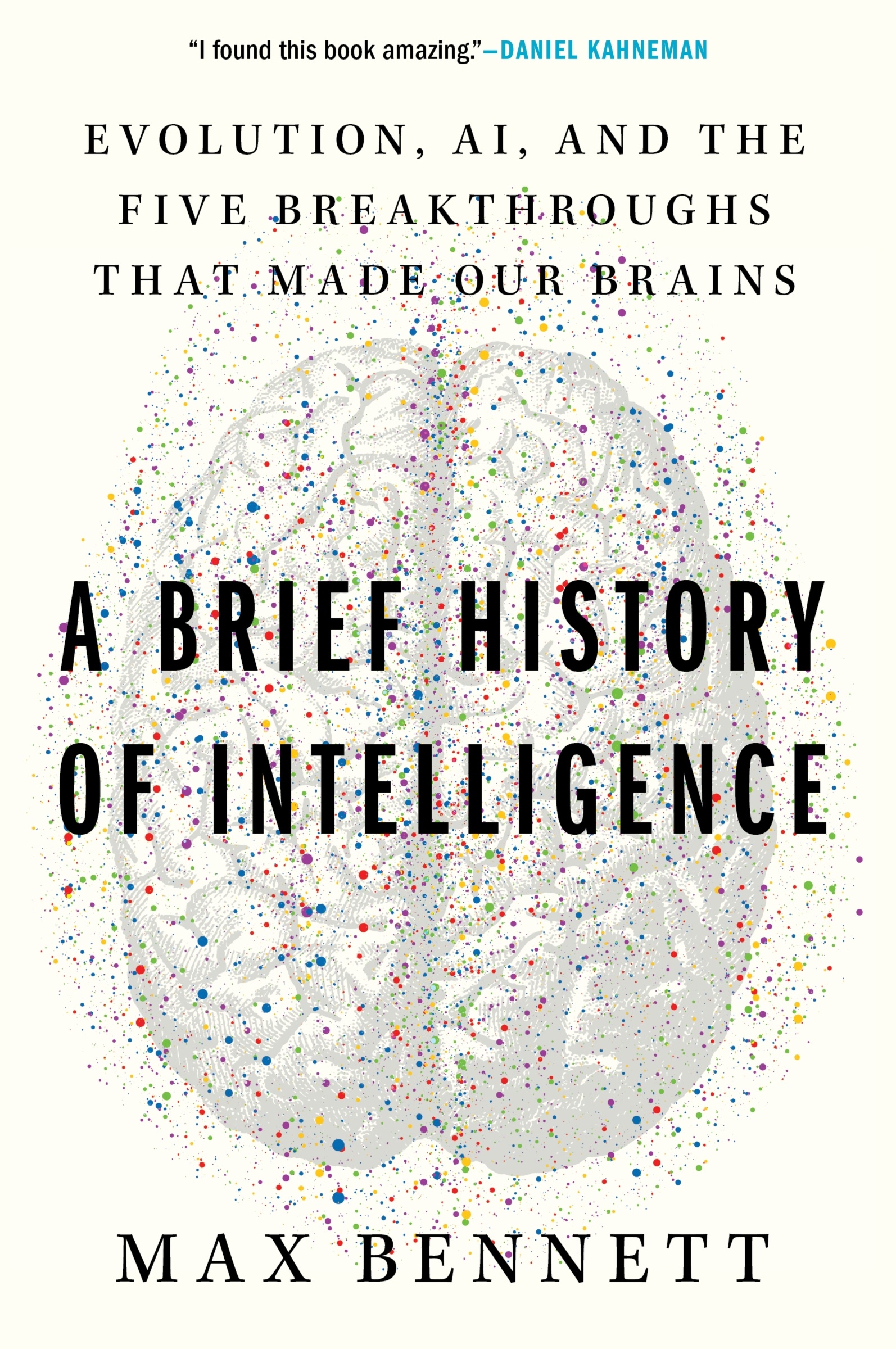 A Brief History of Intelligence by Max S. Bennett