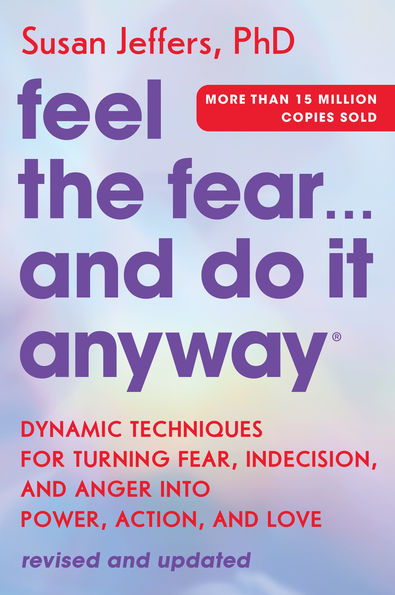 Feel the Fear... and Do It Anyway by Susan Jeffers PhD