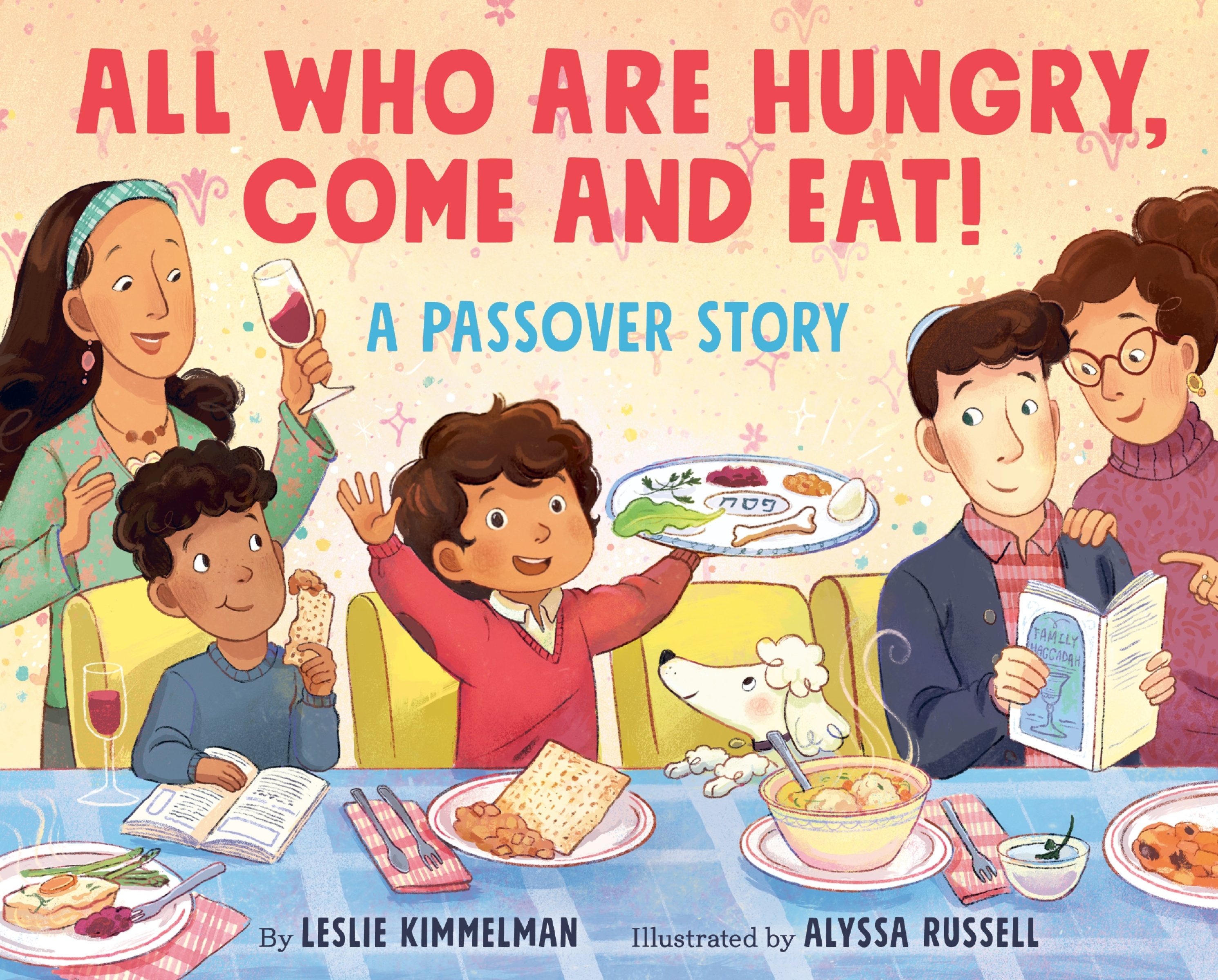 All Who Are Hungry, Come and Eat! by Leslie Kimmelman