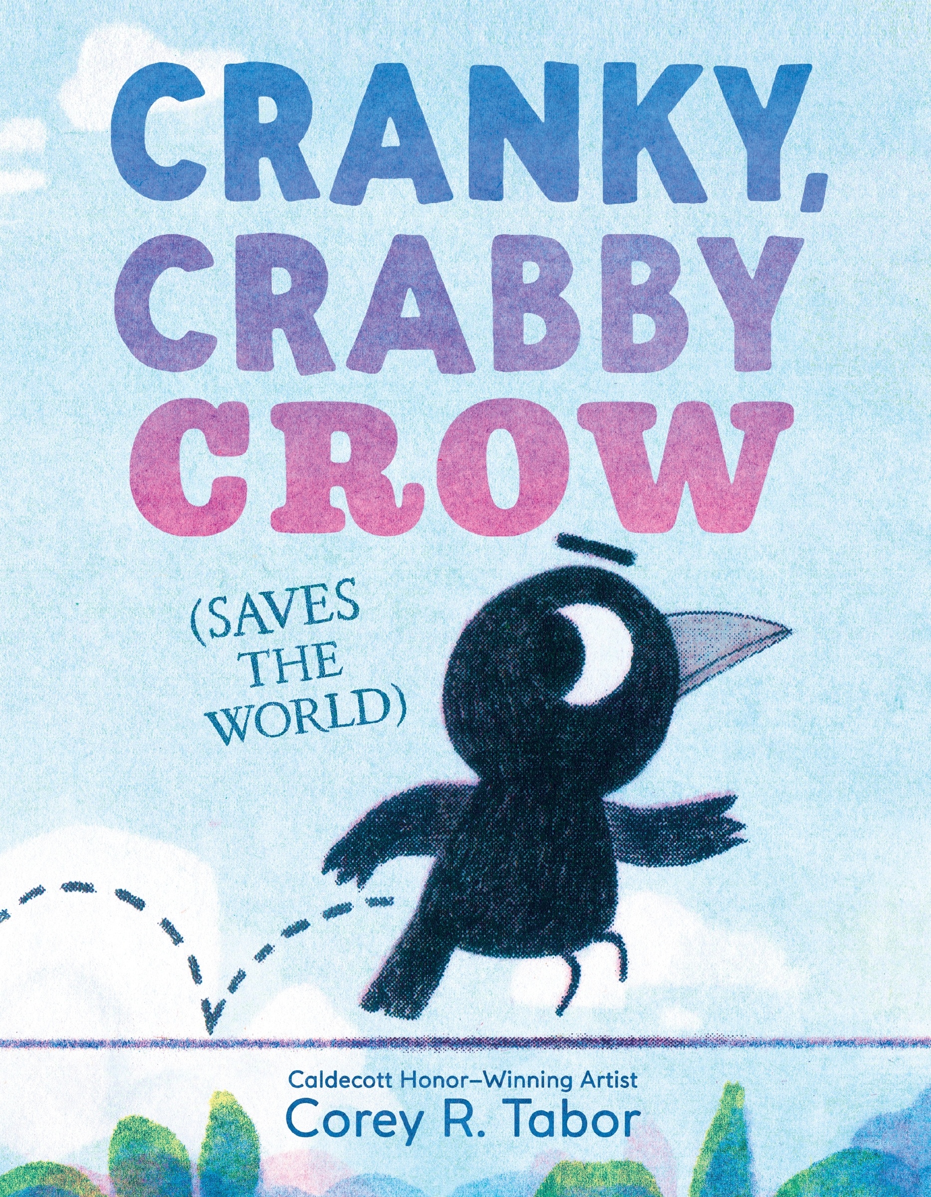 Cranky, Crabby Crow (saves the World) by Corey R. Tabor