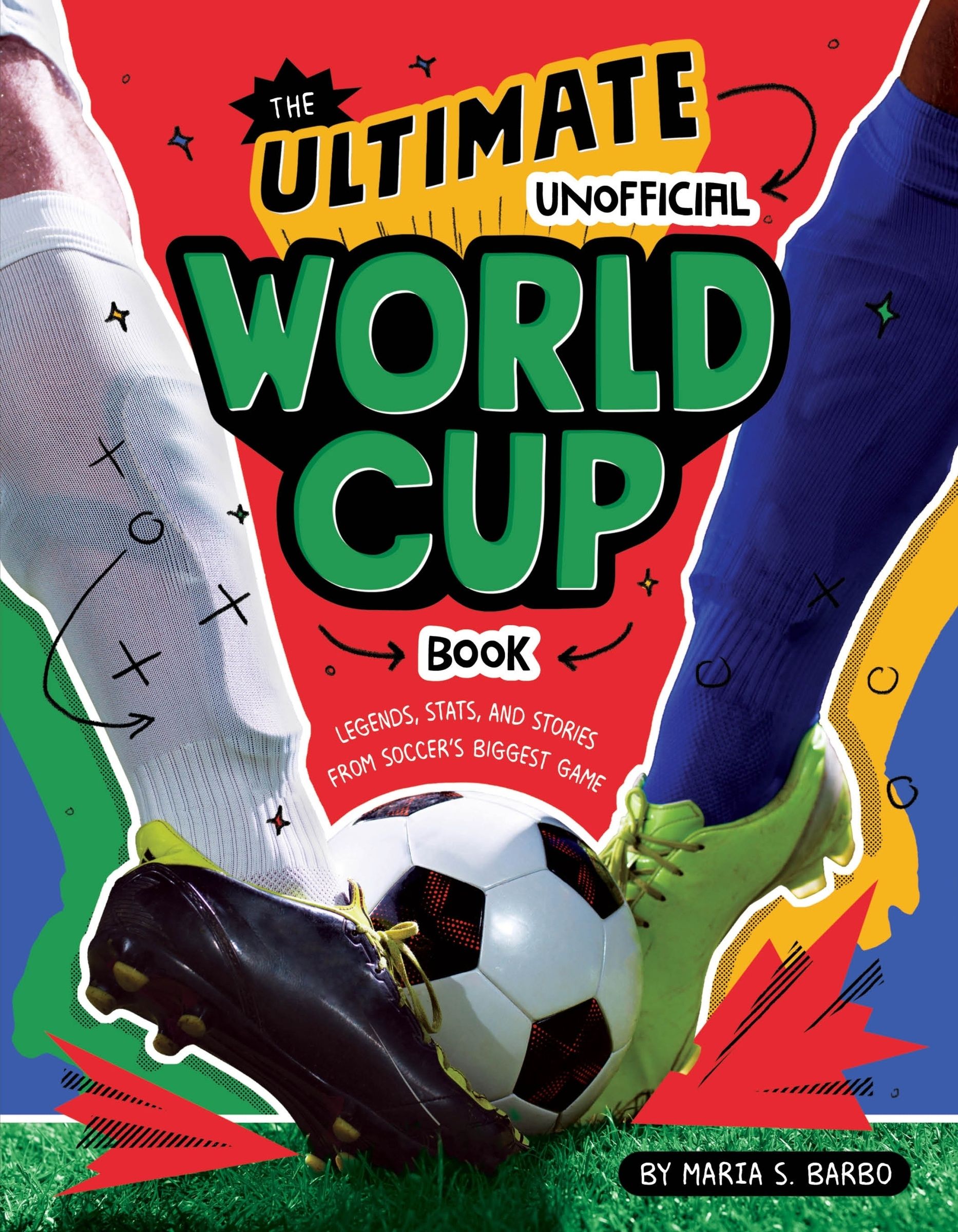 The Ultimate Unofficial World Cup Book by Maria S. Barbo
