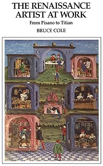 The Renaissance Artist at Work by Bruce Cole