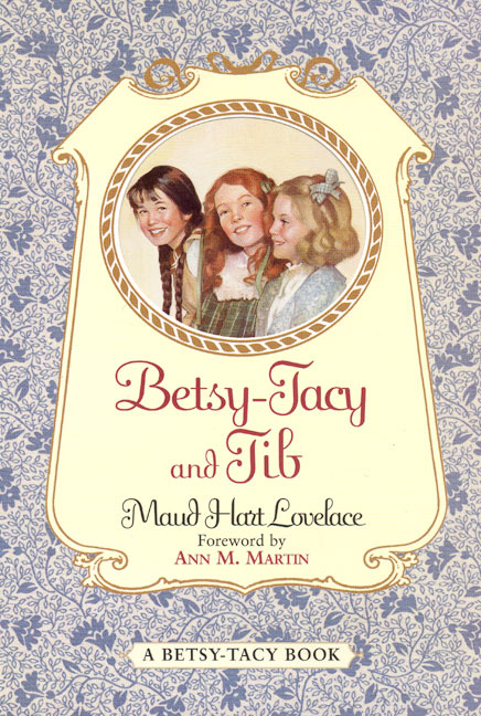 Betsy-tacy and Tib by Maud Hart Lovelace