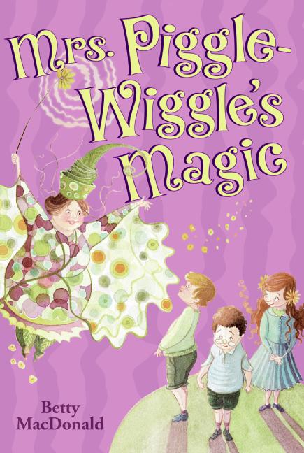 Mrs. Piggle-wiggle's Magic by Betty MacDonald