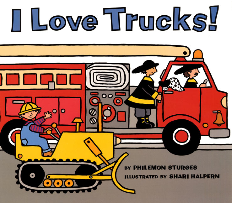 I Love Trucks! by Philemon Sturges