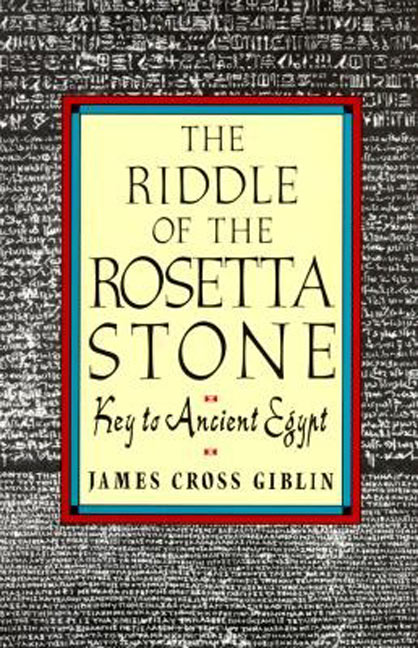 The Riddle of the Rosetta Stone by James Cross Giblin