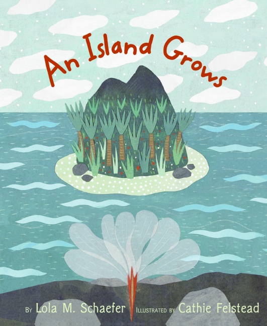 Island Grows, an by Lola M. Schaefer